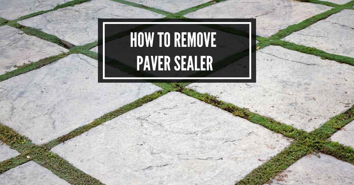 How To Remove Paver Sealer