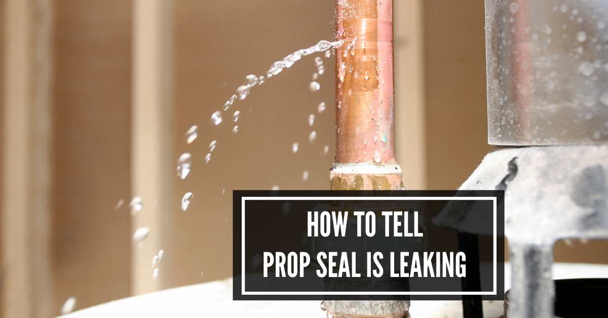 How To Tell If Prop Seal Is Leaking