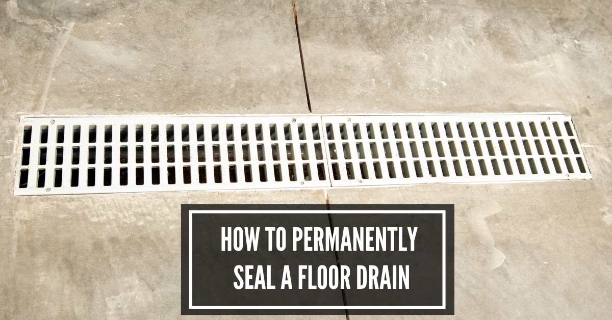 How to Permanently Seal A Floor Drain