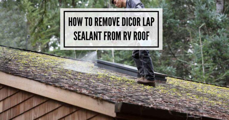 How to Remove Dicor Lap Sealant from RV Roof : 4 Effective Steps