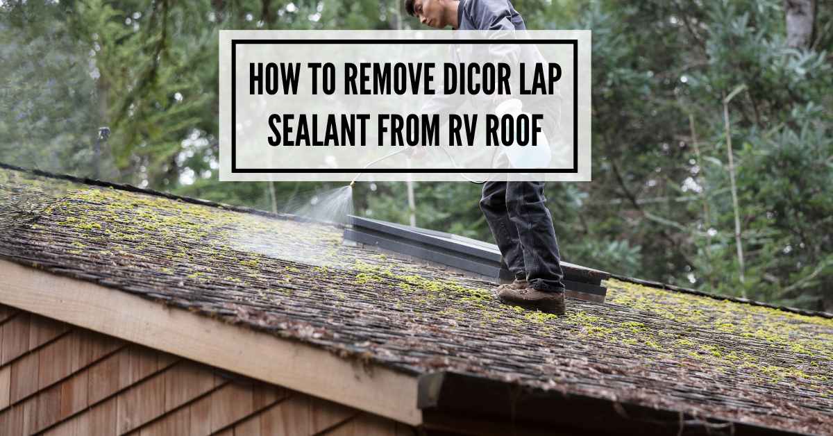 How to Remove Dicor Lap Sealant from RV Roof