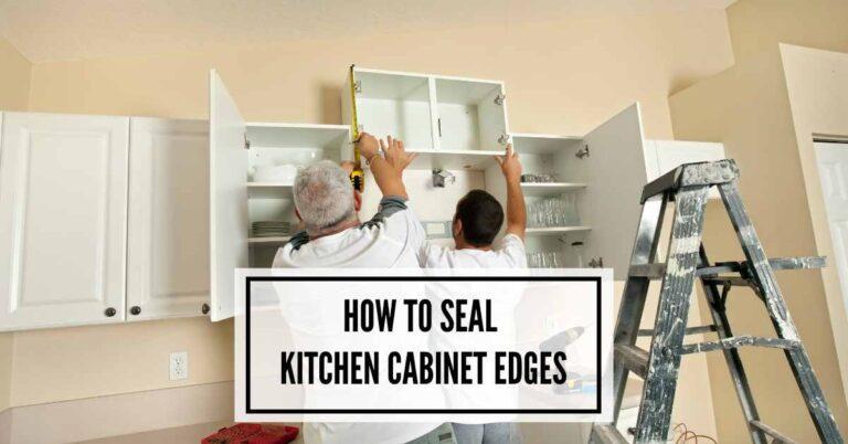 Unlock the Secrets: How to Seal Kitchen Cabinet Edges in 2023
