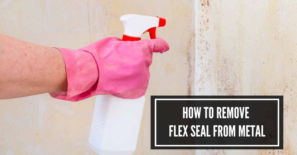 How to Remove Flex Seal From Metal