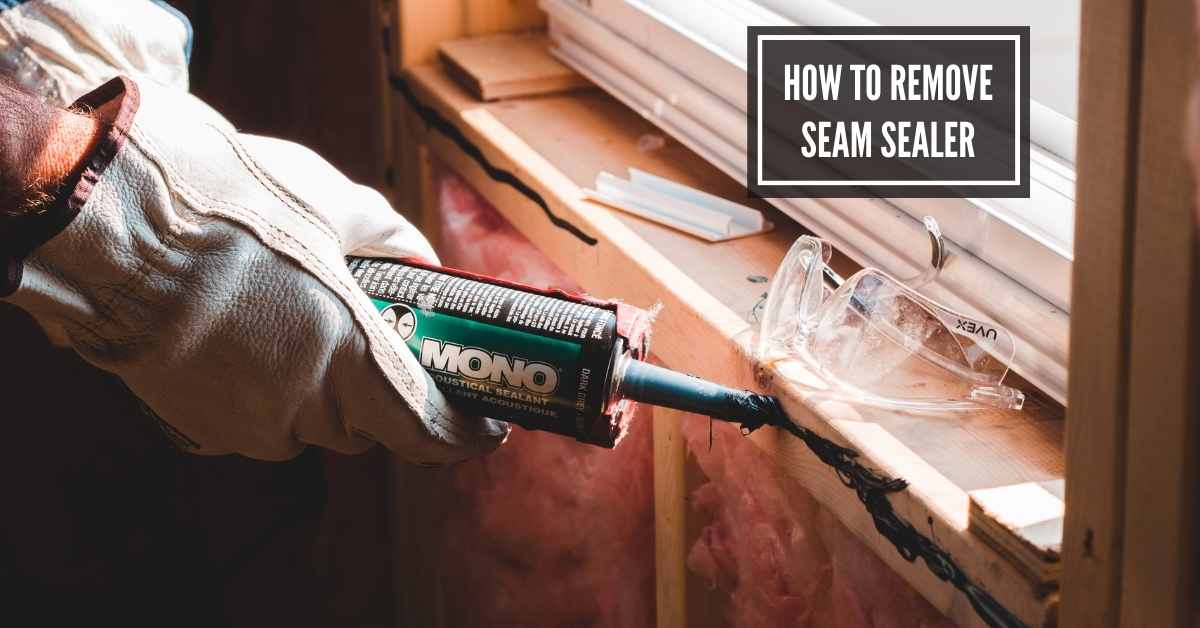 How To Remove Seam Sealer