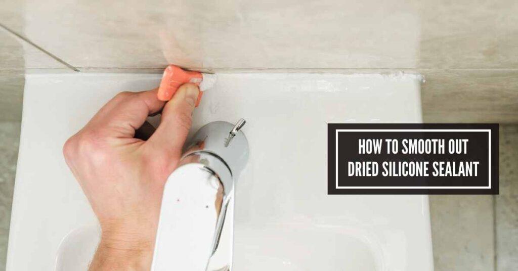 How to Smooth Out Dried Silicone Sealant Quick Fixes!