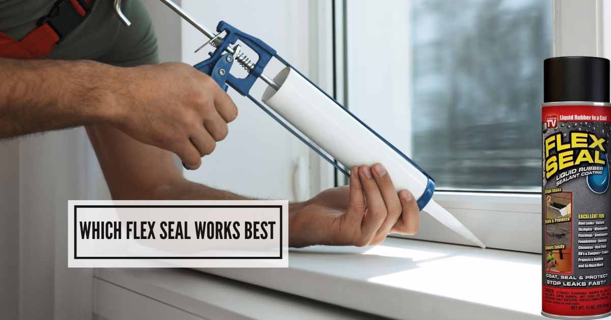 Which Flex Seal Works Best