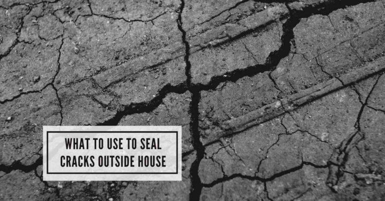 What to Use to Seal Cracks Outside House: Top Solutions!