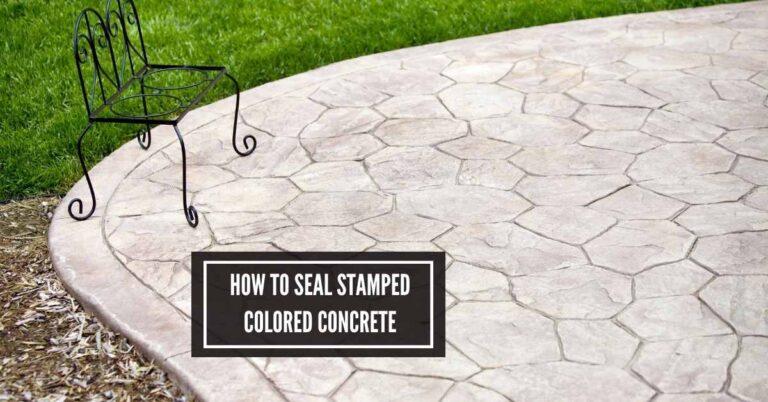 How to Seal Stamped Colored Concrete: Best Tips & Tricks