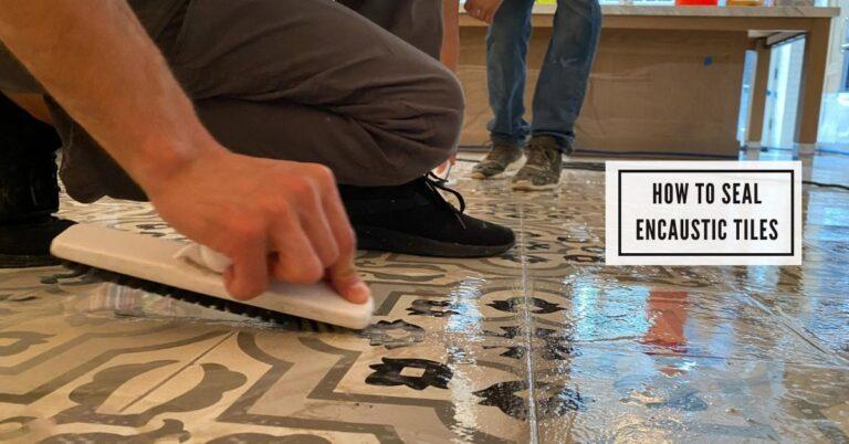How to Seal Encaustic Tiles like a Pro: Step-by-Step Guide