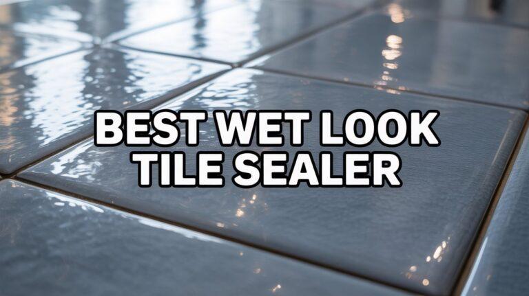 Best Wet Look Tile Sealer